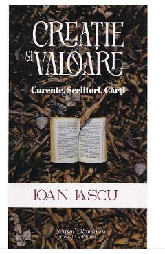 Creatie si valoare. Curente, scriitori, carti - Ioan Lascu