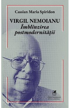 Virgil Nemoianu. Imblanzirea postmodernitatii - Cassian Maria Spiridon