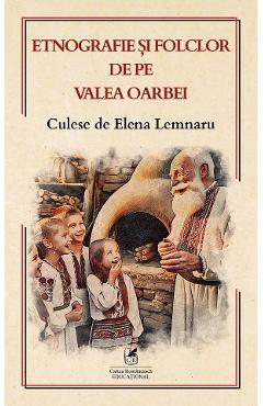 Etnografie si folclor de pe Valea Oarbei - Elena Lemnaru
