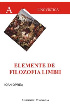 Elemente de filozofia limbii - Ioan Oprea