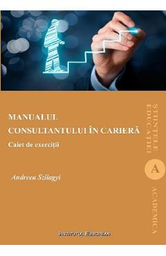 Manualul consultantului in cariera. Caiet de exercitii - Andreea Szilagyi