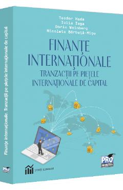 Finante internationale. Tranzactii pe pietele internationale de capital - Teodor Hada, Iulia Iuga, Dorin Wainberg, Nicoleta Barbuta-Misu