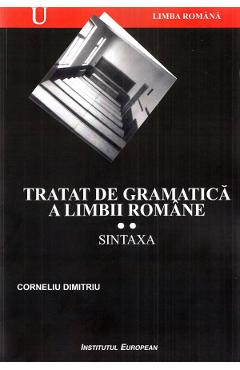 Tratat de gramatica a limbii romane Vol.2: Sintaxa - Corneliu Dimitriu
