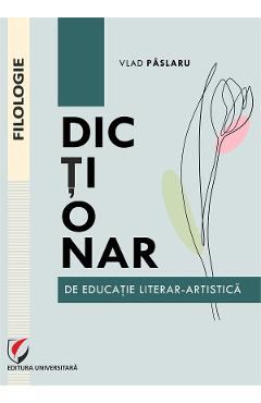 Dictionar de educatie literar-artistica - Vlad Paslaru