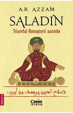 Saladin. Triumful Renasterii sunnite - Abdul Rahman Azzam