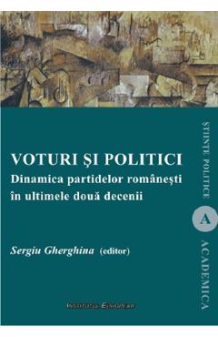 Voturi si politici. Dinamica partidelor romanesti in ultimele doua decenii - Sergiu Gherghina