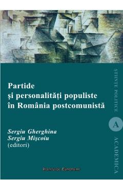 Partide si personalitati populiste in Romania postcomunista - Sergiu Gherghina, Sergiu Miscoiu