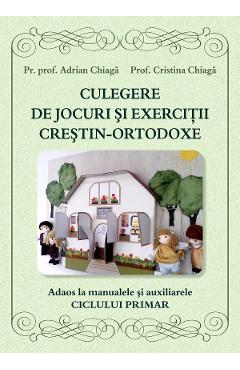 Culegere de jocuri si exercitii crestin-ortodoxe - Adrian Chiaga, Cristina Chiaga