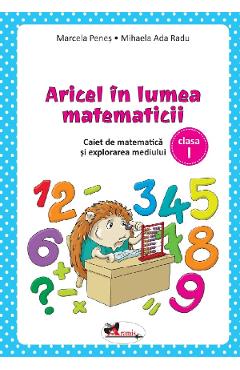 Aricel in lumea matematicii - Clasa 1 - Caiet - Marcela Penes, Mihaela Ada Radu