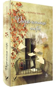 Dupa-amiaza vietii - Cleopatra Lorintiu