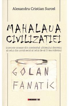 Mahalaua civilizatiei - Alexandru Cristian Surcel