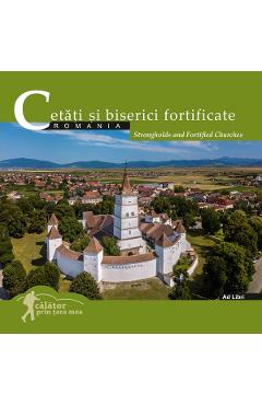 Romania: Cetati si biserici fortificate. Calator prin tara mea