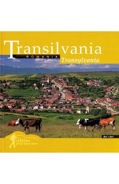 Transilvania: Romania. Calator prin tara mea