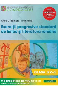 Exercitii progresive standard de limba si literatura romana - Clasa 5 - Anca Gradinaru, Irina Haila
