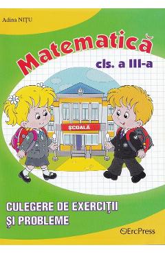 Matematica. Culegere de exercitii si probleme - Clasa 3 - Adina Nitu