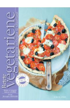 Retete vegetariene: 30 de retete gustoase si sanatoase