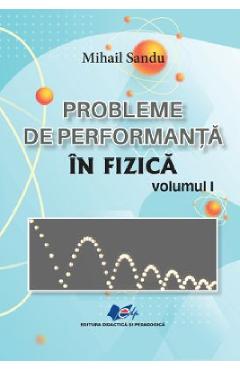 Probleme de performanta in fizica Vol.1 - Mihail Sandu