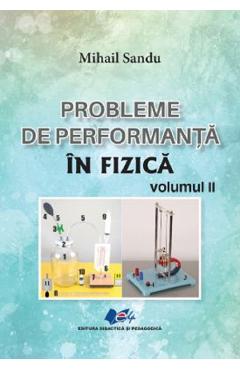 Probleme de performanta in fizica Vol.2 - Mihail Sandu