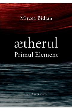 Aetherul, primul element - Mircea Bidian