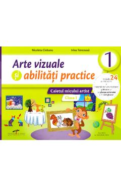 Arte vizuale si abilitati practice - Clasa 1 - Caiet - Nicoleta Ciobanu, Irina Terecoasa
