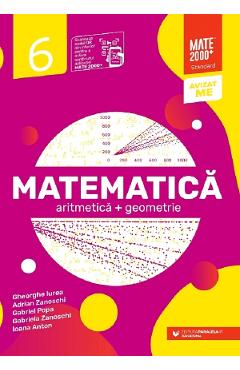 Matematica - Clasa 6 - Standard - Gheorghe Iurea, Adrian Zanoschi, Gabriel Popa, Gabriela Zanoschi, Ioana Anton