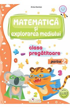Matematica si explorarea mediului - Clasa pregatitoare Partea 2 - Caiet de lucru - Arina Damian