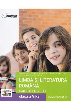 Limba si literatura romana - Clasa 6 - Caietul elevului - Catalina Popa, Onorica Tofan, Aurelia Stancu, Mihaela Bahrim, Elena Gorovei, Mirela Dragomir