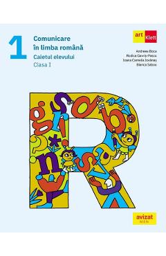 Comunicare in limba romana - Clasa 1 - Caietul elevului - Andreea Boca, Rodica Gavris-Pascu, Ioana Camelia Iovanas, Bianca Sabou