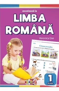 Exceleaza la limba romana - Clasa 1 - Veronica Ene