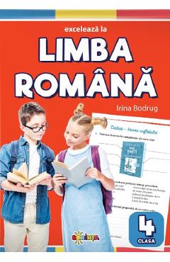 Exceleaza la limba romana - Clasa 4 - Irina Bodrug