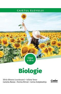 Biologie - Clasa 7 - Caietul elevului - Silvia Olteanu, Iuliana Tanur, Camelia Manea, Florina Miricel, Corina Kodjabashija