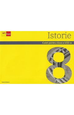 Istorie - Clasa 8 - Caiet - Maria Ochescu
