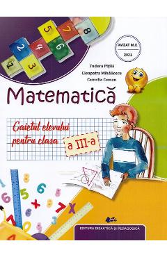 Matematica - Clasa 3 - Caietul elevului - Tudora Pitila, Cleopatra Mihailescu, Camelia Coman