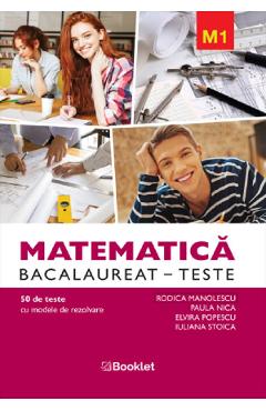 Matematica M1 Bacalaureat. Teste - Rodica Manolescu, Paula Nica, Elvira Popescu, Iuliana Stoica