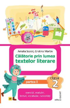 Calatorie prin lumea textelor literare - Clasa 2 Partea 1 (Varianta AR) - Amalia Scalat, Cristina Martin