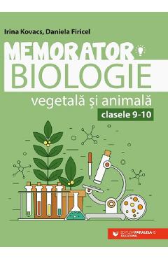 Memorator de biologie vegetala si animala - Clasele 9-10 Ed.6 - Irina Kovacs, Daniela Firicel