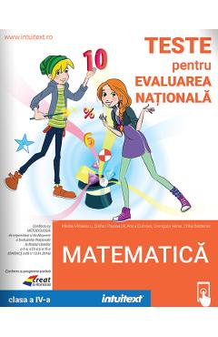 Matematica. Teste pentru Evaluarea Nationala - Clasa 4 - Mirela Mihaescu, Stefan Pacearca, Anita Dulman, Crenguta Alexe, Otilia Brebenel