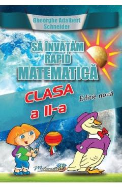 Sa invatam rapid matematica - Clasa 2 Ed.2023 - Gheorghe Adalbert Schneider