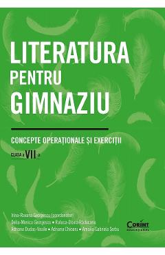 Literatura pentru gimnaziu - Clasa 7 - Concepte operationale si exercitii - Irina-Roxana Georgescu, Delia-Monica Georgescu, Raluca-Diana Raducanu, Adriana Dudas-Vasile, Adriana Chioaru, Amalia Gabriela Serbu