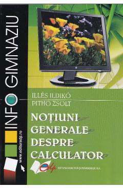 Notiuni generale despre calculator - Illes Ildiko, Pitho Zsolt