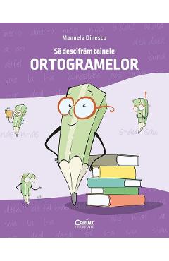 Sa descifram tainele ortogramelor - Manuela Dinescu