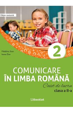 Comunicare in limba romana - Clasa 2 - Caiet de lucru - Madalina Stan, Ioana Dan