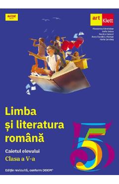 Limba si literatura romana - Clasa 5 - Caietul elevului - Florentina Samihaian, Sofia Dobra, Monica Halaszi, Anca Davidoiu-Roman, Horia Corches