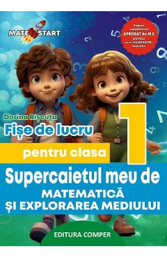 Supercaietul meu de matematica si explorarea mediului - Clasa 1 - Fise de lucru - Dorina Riscuta