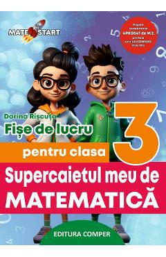 Supercaietul meu de matematica - Clasa 3 - Fise de lucru - Dorina Riscuta