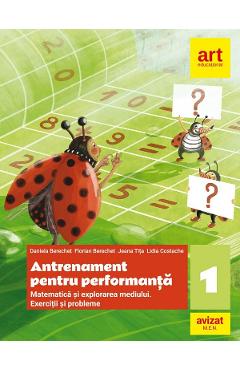 Matematica si explorarea mediului. Antrenament pentru performanta - Clasa 1 - Daniela Berechet, Florian Berechet, Jeana Tita, Lidia Costache