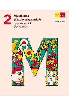 Matematica si explorarea mediului - Clasa 2 - Caietul elevului - Mariana Mogos