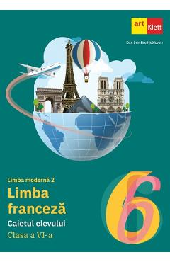 Limba franceza. Limba moderna 2 - Clasa 6 - Caietul elevului - Dan Dumitru Moldovan