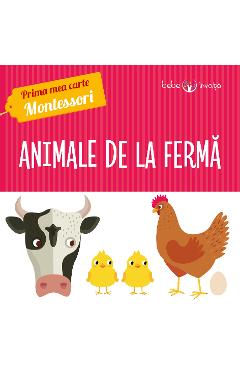 Prima mea carte Montessori. Animale de la ferma