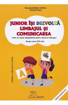 Junior isi dezvolta limbajul si comunicarea - Grupa mare - Smaranda Maria Cioflica, Daniela Dosa
